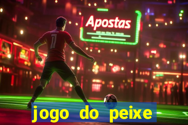 jogo do peixe ganhar dinheiro